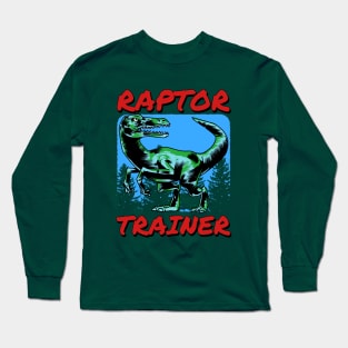 🦖 Raptor Trainer, Jurassic Velociraptor, Dinosaur Lover Long Sleeve T-Shirt